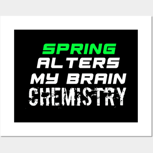 Spring Alters My Brain Chemistry - Funny Social Media Meme Gen Z Trendy Slang Posters and Art